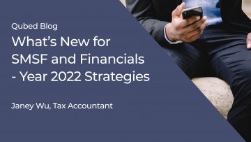 What’s New for SMSF and Financials - Year 2022 Strategies